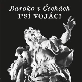 2LP Psí Vojáci: Baroko V Čechách