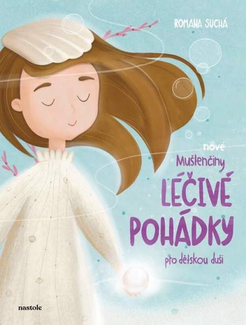 ALBATROS Nové Mušlenčiny léčivé pohádky pro dětskou duši - Romana Suchá, Barbara Gyönyör