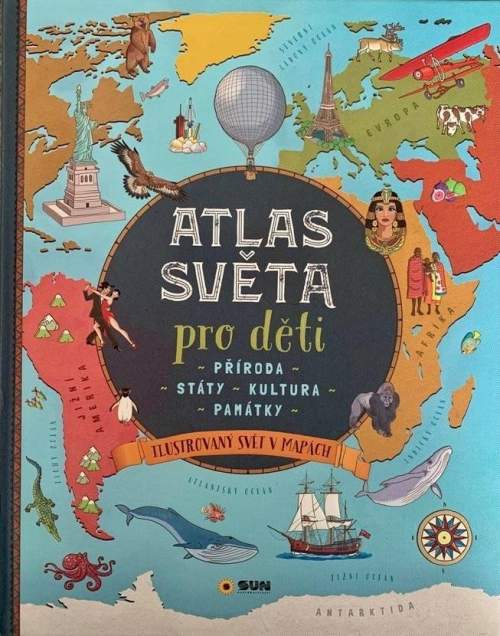 SUN ATLAS SVĚTA pro děti - Příroda - Státy - Kultura - Památky