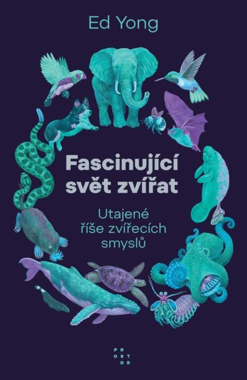 Utajený svět zvířecích smyslů - Ed Yong