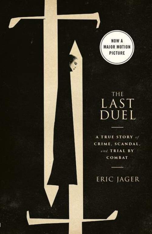 CROWN The Last Duel (Movie Tie-In): A True Story of Crime, Scandal, and Trial by Combat - (Jager Eric)(Paperback)