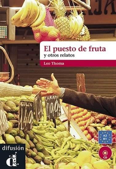 El puesto de fruta y otros relatos (A2-B1 ) (2011, Klett)