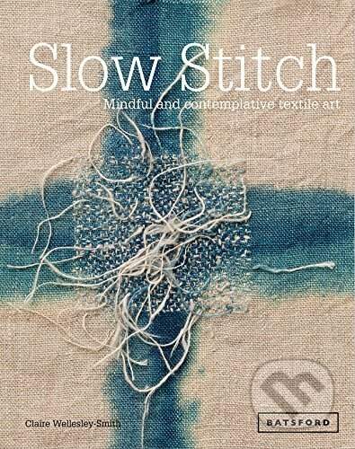 Slow Stitch - Wellesley-Smith, Claire