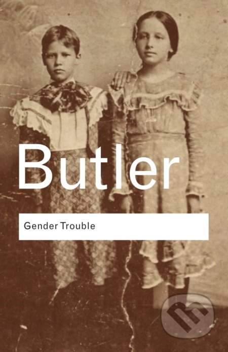 Gender Trouble - Butler, Judith (University of California, Berkeley, USA)