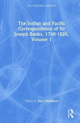Indian and Pacific Correspondence of Sir Joseph Banks, 1768-1820 (SET) - Chambers, Neil