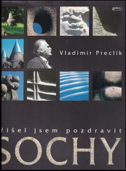 Přišel jsem pozdravit sochy - Vladimír Preclík
