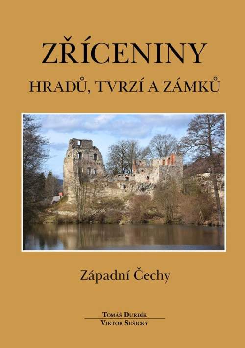 Zříceniny hradů, tvrzí - Západní Čechy - Tomáš Durdík, Viktor Sušický
