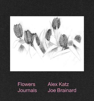 Alex Katz a Joe Brainard: Flowers Journals - Brainard, Joe