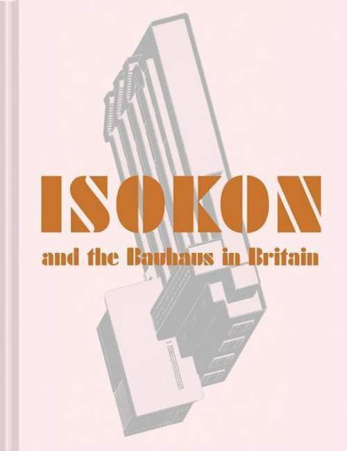 Isokon and the Bauhaus in Britain - Daybelge, Leyla a Englund, Magnus