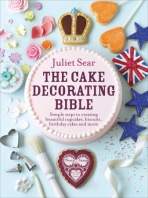 The Cake Decorating Bible Simple Steps to Creating Beautiful Cupcakes, Biscuits, Birthday Cakes and More -  (Sear Juliet)(Pevná vazba)
