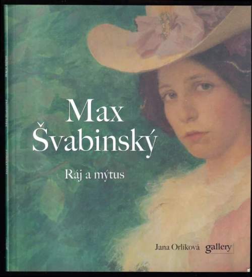 Max Švabinský - Ráj a mýtus (malá kniha) (Orlíková, Jana)