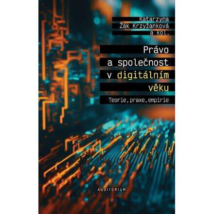 Právo a společnost v digitálním věku - Katarzyna Žák Krzyžanková
