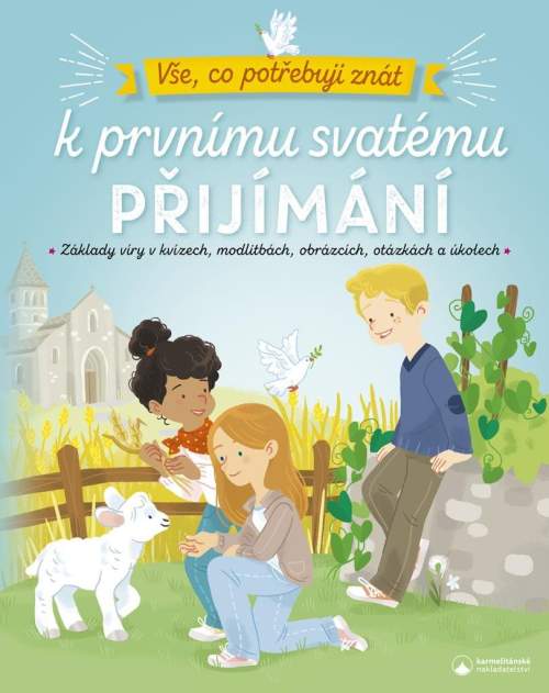 Vše, co potřebuji znát k prvnímu svatému přijímání : základy víry v kvízech, modlitbách, obrázcích, otázkách a úkolech - Camille Pierre (2023, Karm...