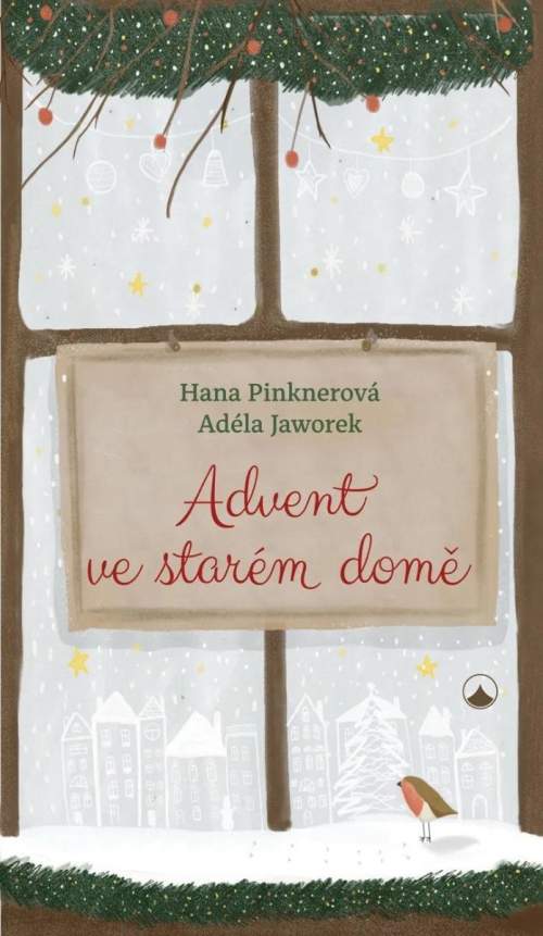 Advent ve starém domě - Hana Pinknerová, Adéla Jaworek (2023, Karmelitánské nakladatelství)