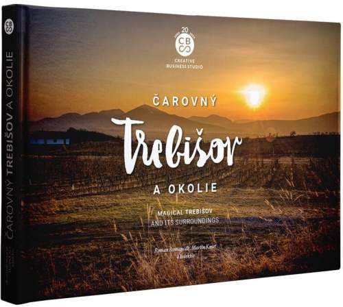 Čarovný Trebišov a okolie - Roman Romančák; Martin Kmeť