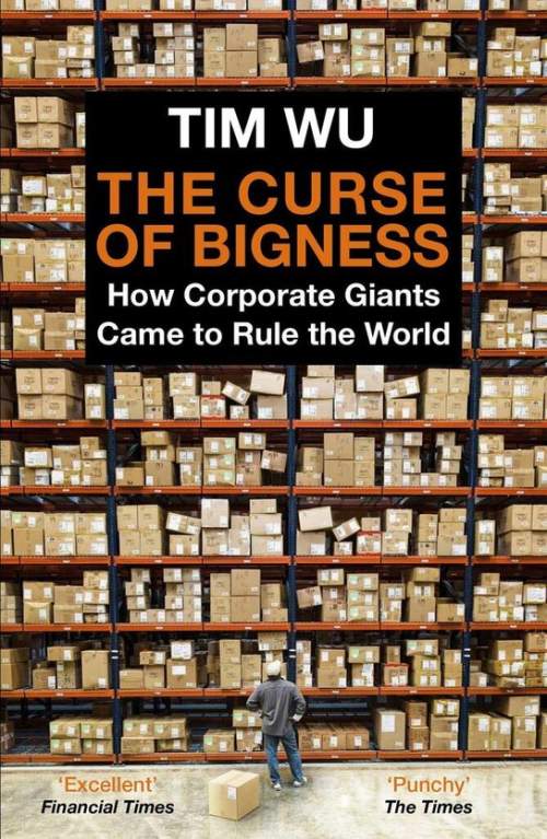 Curse of Bigness - How Corporate Giants Came to Rule the World (Wu Tim (Atlantic Books))(Paperback / softback)