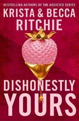 Dishonestly Yours: The hotly-anticipated new romance from TikTok sensations and authors of the Addicted series - Krista Ritchie (2024, Bohemian Ven...