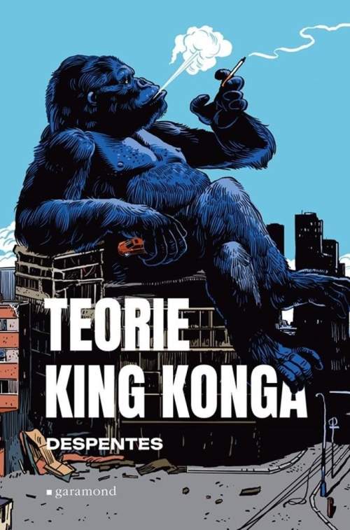 Teorie King Konga - Virginie Despentes, Petra Zikmundová