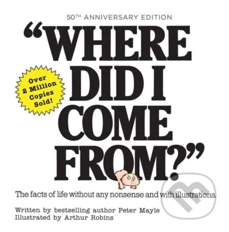 Where Did I Come From? 50th Anniversary Edition: An Illustrated Childrens Book on Human Sexuality - (Mayle Peter)(Pevná vazba)