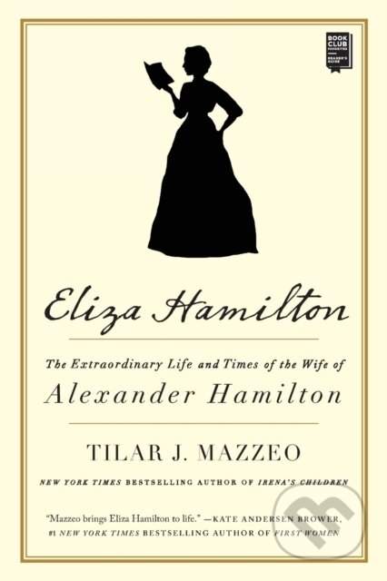 Eliza Hamilton: The Extraordinary Life and Times of the Wife of Alexander Hamilton - (Mazzeo Tilar J.)(Paperback)