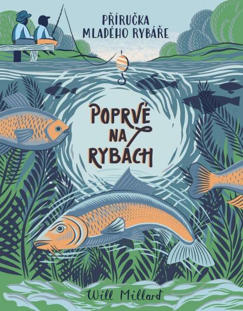 Poprvé na rybách : příručka mladého rybáře - Will Millard (2024, Slovart)