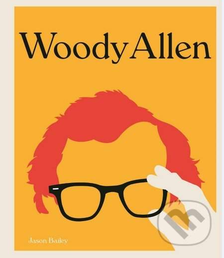 Filmový génius Woody Allen : kompletný sprievodca tvorbou - Woody Allen, Jason Bailey (2015, Slovart)