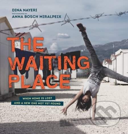 The Waiting Place: When Home Is Lost and a New One Not Yet Found - (Nayeri Dina)(Pevná vazba)