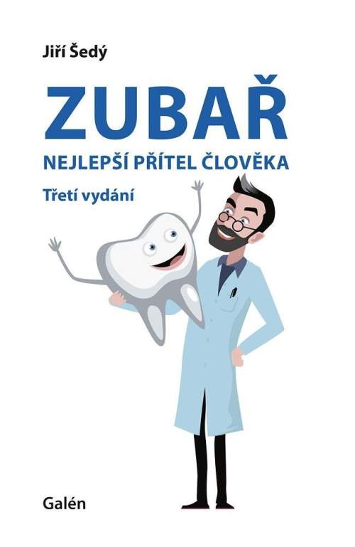 Zubař : nejlepší přítel člověka - Jiří Šedý (2023, Galén)