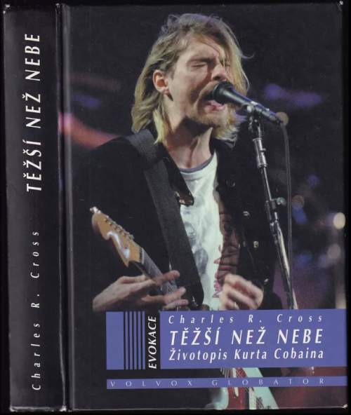 Těžší než nebe : životopis Kurta Cobaina - Charles R Cross