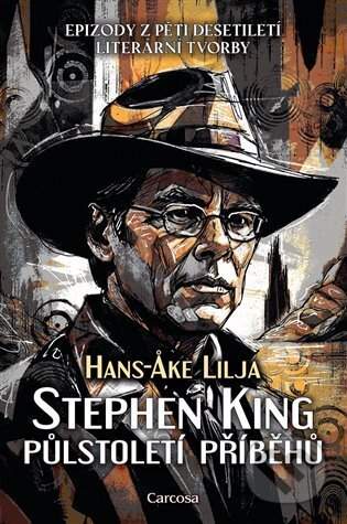 Stephen King: Půlstoletí příběhů - Hans-Ake Lilja
