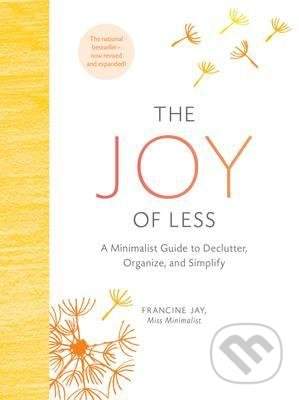 Joy of Less: A Minimalist Guide to Declutter, Organize, and Simplify - Updated and Revised - Francine Jay (EN) (kniha, pevná)