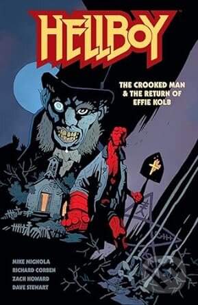 Hellboy: The Crooked Man & The Return Of Effie Kolb - Mike Mignola
