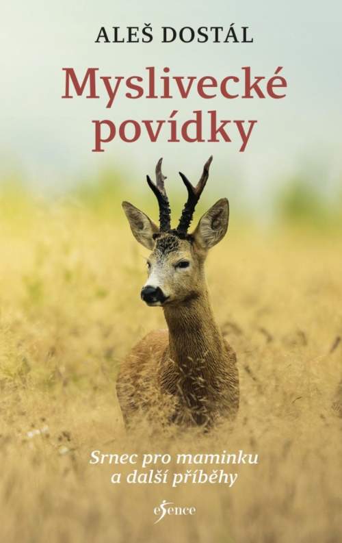 Myslivecké povídky : srnec pro maminku a další příběhy - Aleš Dostál (2023, Euromedia Group)