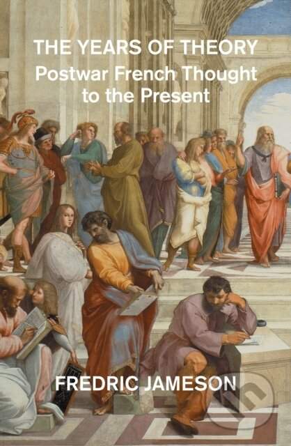 The Years of Theory: Lectures on Modern French Thought - (Jameson Fredric)(Paperback)