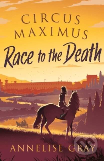 Circus Maximus: Race to the Death - (Gray Annelise)(Paperback / softback)