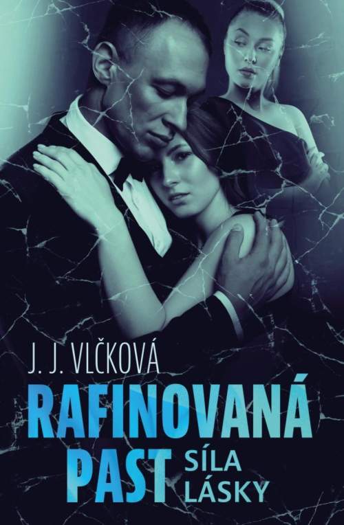 Rafinovaná past 2 - Síla lásky - Vlčková J. J.