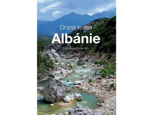 Drsná krása Albánie a příběhy z Černé Hory - Luboš Vránek