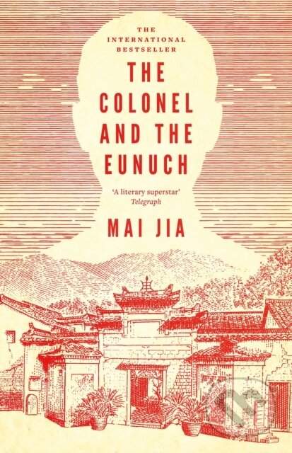 The Colonel and the Eunuch - Mai Jia