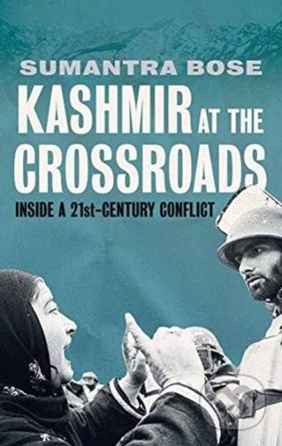 Kashmir at the Crossroads: Inside a 21st-Century Conflict - (Bose Sumantra)(Pevná vazba)