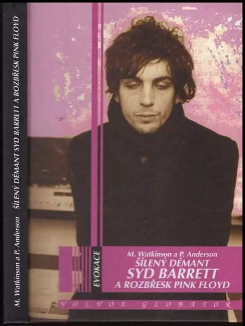 Šílený démant Syd Barrett a rozbřesk Pink Floyd - Mike Watkinson, Pete Anderson (2001, Volvox Globator)