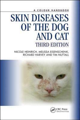 Skin Diseases of the Dog and Cat - Heinrich, Nicole A. a Eisenschenk, Melissa (American College of Veterinary Dermatology, Waconia, Wisconsin, USA) a Harvey, Richard G. (The Veterinary Centre, Cheylesmore, Coventry, UK) a Nuttall, Tim (Senior Lecturer in
