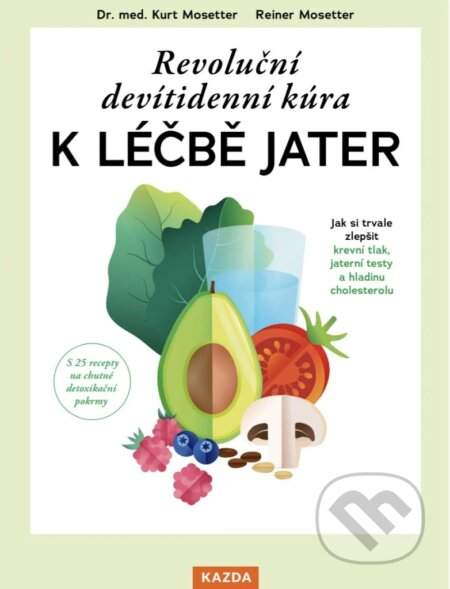 Dr. med. Kurt Mosetter, Reiner Mosetter Revoluční devítidenní kúra k léčbě jater Provedení: Tištěná kniha