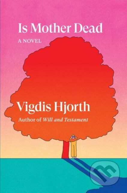 Is Mother Dead - Vigdis Hjorth