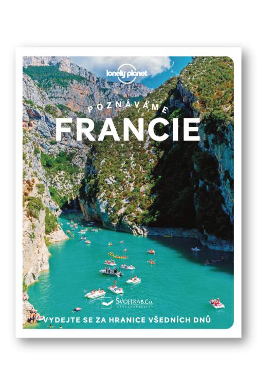 Poznáváme Francie - Lonely Planet - Mary Winston Nicklin, Cyrena Lee, Sixtine Lerouge, Ashley Parsons, Anna Richards, Nicola Williams