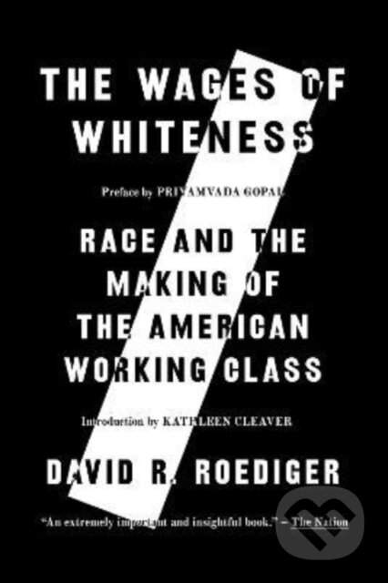 The Wages of Whiteness - David R Roediger