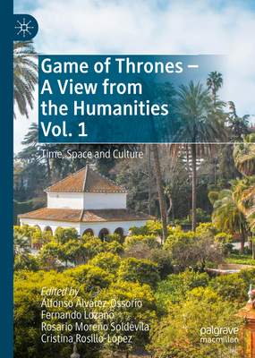 Game of Thrones - A View from the Humanities Vol. 1: Time, Space and Culture - (lvarez-Ossorio Alfonso)(Pevná vazba)