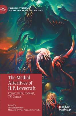 The Medial Afterlives of H.P. Lovecraft: Comic, Film, Podcast, Tv, Games - (Lanzendrfer Tim)(Pevná vazba)