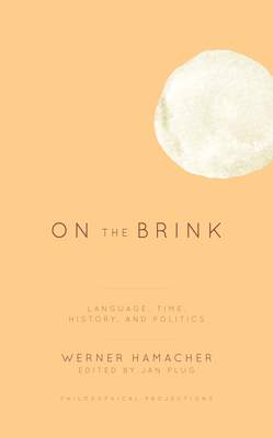 On the Brink: Language, Time, History, and Politics - (Hamacher Werner)(Pevná vazba)