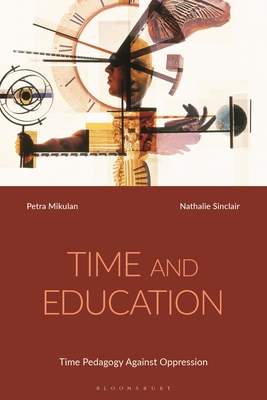 Time and Education - Mikulan, Dr Petra (University of British Columbia, Canada) a Sinclair, Dr Nathalie (Simon Fraser University, Canada)