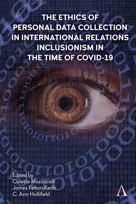 The Ethics of Personal Data Collection in International Relations: Inclusionism in the Time of Covid-19 - (Mazzucelli Colette)(Pevná vazba)